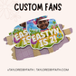 Custom Fans