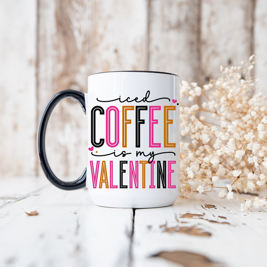 Iced Coffee Is My Valentine Mug